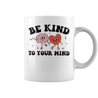 Be Kind To Your Mind Groovy Retro Mental Health Awareness Coffee Mug | Mazezy