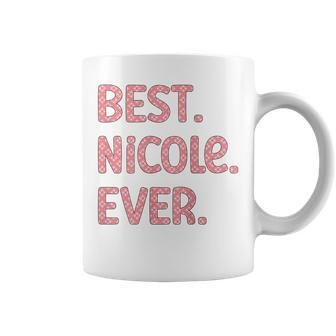 Best Nicole Ever Nicole Name Coffee Mug - Seseable