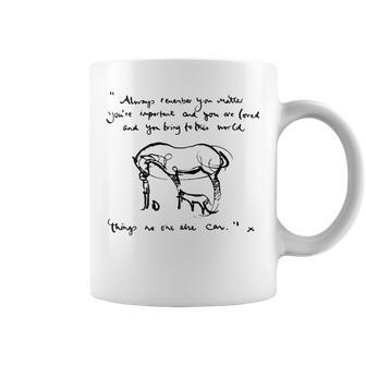 Boy Mole Fox And Horse Quote Always Remember You Matter Coffee Mug | Mazezy
