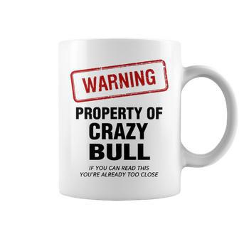 Bull Name Gift Warning Property Of Crazy Bull Coffee Mug - Thegiftio UK