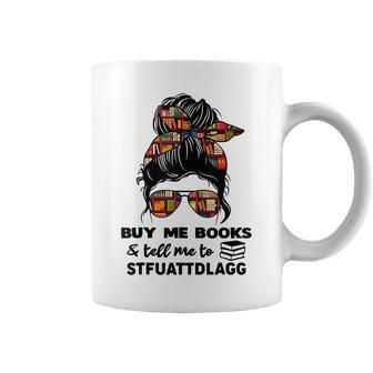 Buy Me Books And Tell Me To Stfuattdlagg Funny Messy Bun Coffee Mug - Thegiftio UK