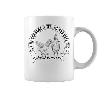 Buy Me Chickens And Tell Me You Hate The Government Funny Coffee Mug | Mazezy