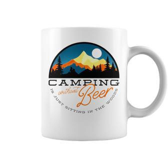 Camping Without Beer Is Just Sitting In The Woods T Coffee Mug | Mazezy