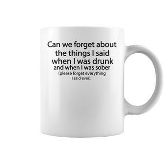 Can We Forget About The Things I Said When I Was Drunk V3 Coffee Mug - Seseable
