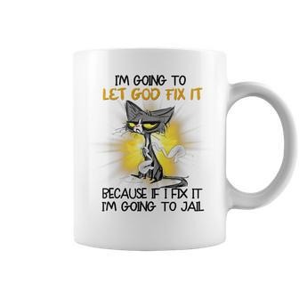 Cat Let God Fix It Because If I Fix It Im Going To Jail Coffee Mug | Mazezy DE