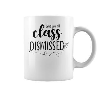 Class Dismissed Last Day Of School Teacher For Women Coffee Mug | Mazezy DE