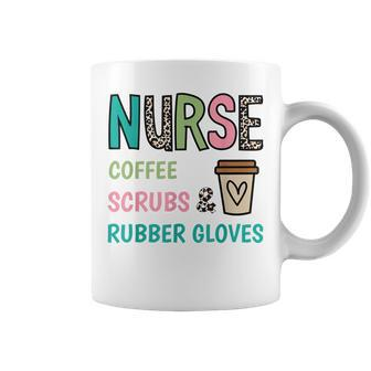 Coffee Scrubs And Rubber Gloves Nurse Life Nurses Day Coffee Mug | Mazezy