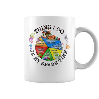 Crochet Things I Do In My Spare Time Funny Crochet Coffee Mug - Seseable