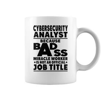 Cybersecurity Analyst Badass Miracle Worker Coffee Mug - Seseable