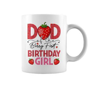Dad Of The Berry First Birthday Gifts Girl Sweet Strawberry Coffee Mug | Mazezy