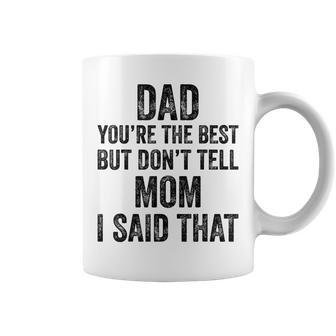 Dad Youre The Best Dont Tell Mom Son Appreciation Vintage Coffee Mug | Mazezy