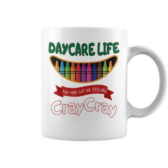 Daycare Teacher Life Got Me Feeling Cray Cray Coffee Mug | Mazezy