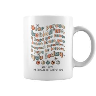 Dear Person Behind Me I Hope You Know Jesus Loves Funny Coffee Mug | Mazezy