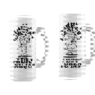 Diarrhea Is Hereditary It Runs In Your Jeans Coffee Mug | Mazezy