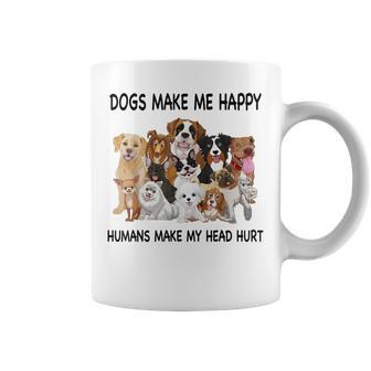 Dogs Make Me Happy Humans Make My Head Hurt Dog Lover Coffee Mug | Mazezy