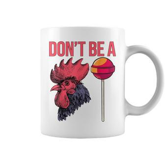 Dont Be A Cock Sucker Chicken Rooster Sarcastic Funny Coffee Mug | Mazezy