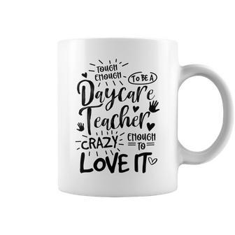 Enough Tough To Be A Daycare Teacher Childcare Worker Job Coffee Mug | Mazezy