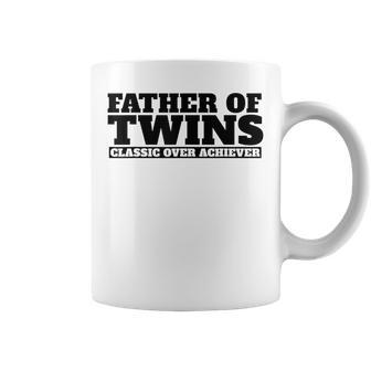 Father Of Twins Classic Over Achiever Funny Dad Of Twins Coffee Mug | Mazezy