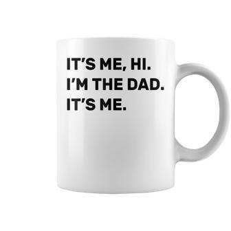 Fathers Day Its Me Hi Im The Dad Its Me Gift For Mens Coffee Mug - Thegiftio UK