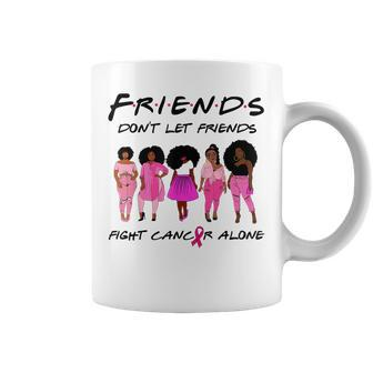 Friends Dont Let Friends Fight Alone Breast Cancer Coffee Mug | Mazezy