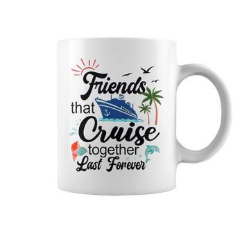 Friends That Cruise Together Last Forever Ship Crusing Coffee Mug - Thegiftio UK
