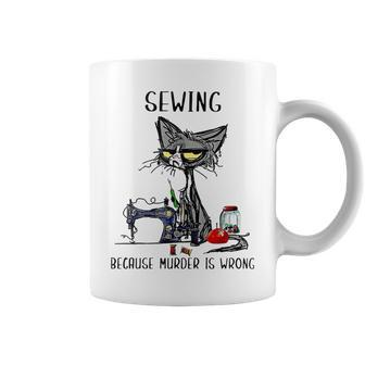 Funny Black Cat I Sew Because Murder Is Wrong Sewing Quilter Coffee Mug - Seseable