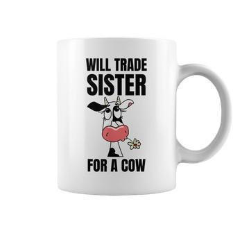 Funny Cow Will Trade Sister For A Cow Cow Lover Coffee Mug | Mazezy