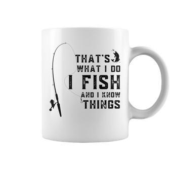 Funny Fish Quote Thats What I Do I Fish And I Know Things Coffee Mug - Seseable