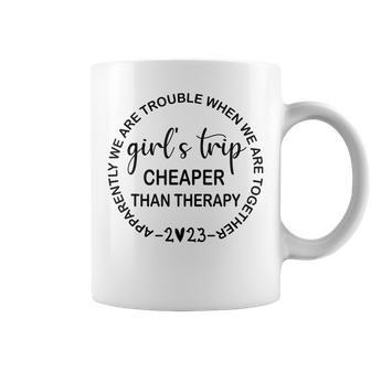 Funny Girls Trip Cheapers Than Therapy 2023 Women Girls Coffee Mug - Thegiftio UK