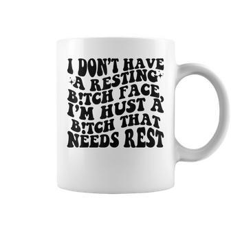 Funny I Dont Have A Resting BTch-Face Sarcastic Mom Coffee Mug | Mazezy