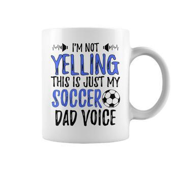 Funny Im Not Yelling This Is Just My Soccer Dad Voice Gift For Mens Coffee Mug | Mazezy UK