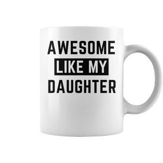 Funny Mother Or Father Day Awesome Like My Daughter Cool Mum Coffee Mug - Thegiftio UK
