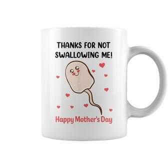 Funny Mothers Day Thanks For Not Swallowing Me Coffee Mug - Thegiftio UK