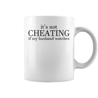 Funny Saying Its Not Cheating If My Husband Watch Coffee Mug | Mazezy