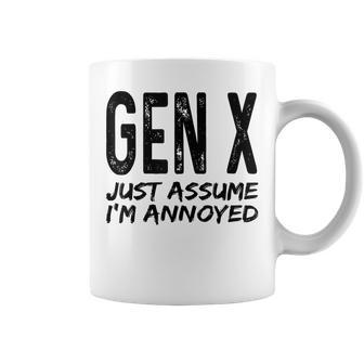 Gen X Just Assume Im Annoyed Saying Funny Generation X Coffee Mug | Mazezy