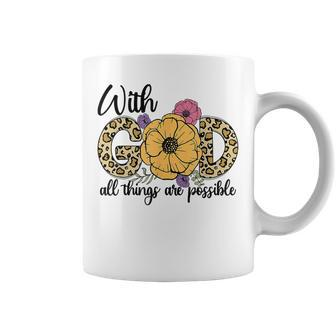 God All Things Are Possible Flower Lover Christian Believer Coffee Mug - Seseable