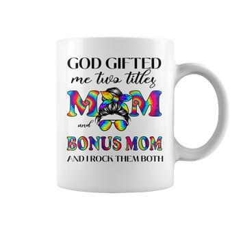 God Gifted Me Two Titles Mom And Bonus Mom Tie Dye Mothers Coffee Mug | Mazezy