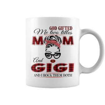 God Gifted Me Two Titles Mom And Gigi And I Rock Them Both Coffee Mug | Mazezy CA