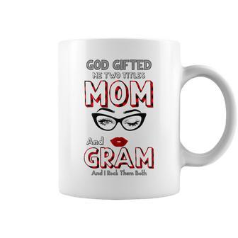 God Gifted Me Two Titles Mom And Gram And I Rock Them Both Gift For Womens Coffee Mug | Mazezy CA