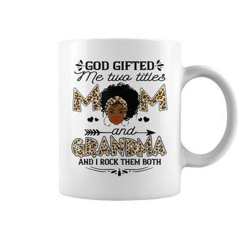God Gifted Me Two Titles Mom And Grandma Leopard Black Girl Coffee Mug | Mazezy
