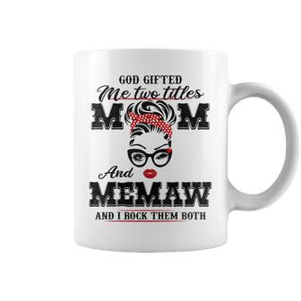 God Gifted Me Two Titles Mom And Memaw And I Rock Them Both Coffee Mug | Mazezy