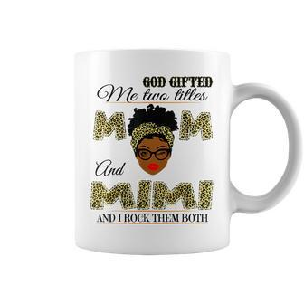 God Gifted Me Two Titles Mom And Mimi And I Rock Them Both Coffee Mug | Mazezy CA