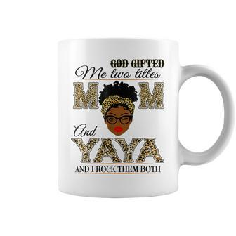 God Gifted Me Two Titles Mom And Yaya And I Rock Them Both Coffee Mug | Mazezy