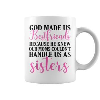 God Made Us Best Friend Because He Knew Our Mom Coffee Mug | Mazezy