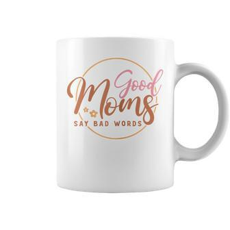 Good Mom Say Bad Words Mother Day 2023 Coffee Mug | Mazezy