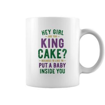 Hey Girl Are You King Cake Because I’D Like To Put A Baby Inside You Coffee Mug - Thegiftio UK