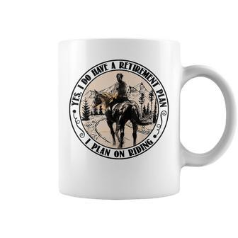 Horse Girl Yes I Do Have A Retirement Plan I Plan On Riding Coffee Mug | Mazezy