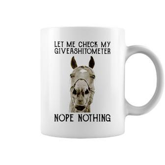 Horse Let Me Check My Giveashitometer Nope Nothing Coffee Mug | Mazezy