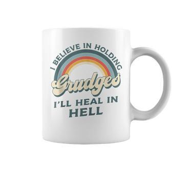 I Believe In Holding Grudges Ill Heal In Hell Rainbow Coffee Mug | Mazezy