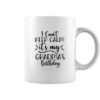I Cant Keep Calm It Is My Grandmas Birthday Coffee Mug - Thegiftio UK